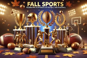 Fall Sports and Trophies: Celebrating Achievements in Football and Basketball